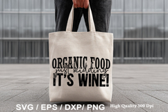 Tote Bag SVG Design - Organic Food Just Kidding It's Wine! Product Image 2