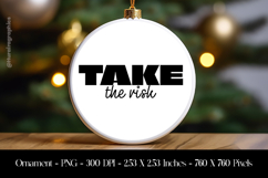 Take The Risk Ornament Sublimation Design PNG Product Image 1