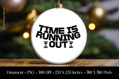 Time Is Running Out Ornament Sublimation Design PNG Product Image 1