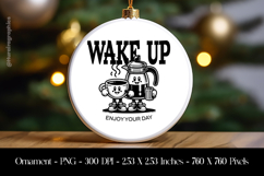 Wake Up Ornament Sublimation Design PNG Product Image 1