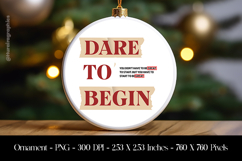 Dare To Begin Ornament Sublimation Design PNG Product Image 1