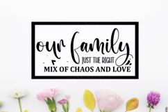 cricut,SVG,Silhouette,svg desings,cuttables,svg files for cricut,Family,Family quote,Family SVG,home sign,Our family is just,the right mix of,Chaos and Love