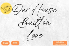 Our House Built on Love - Wedding Quote SVG&#039;s Cut Product Image 1