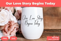 Our Love Story Begins Today - Wedding Quote SVG&#039;s Cut Product Image 1