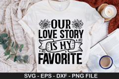 Our love story is my favorite - Wedding SVG Design Product Image 1