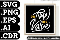 OUR TIME HAS VALUE MOTIVATIONAL QUOTE DESIGN