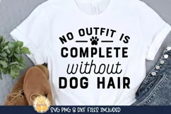 No Outfit Is Complete Without Dog Hair | Funny Dog SVG Product Image 1