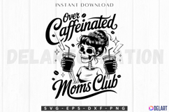 Over Caffeinated Moms Club SVG Product Image 1