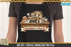 Cute sloth baking PNG with burnt cookies, messy kitchen, and the quote Overbaked and Over It.