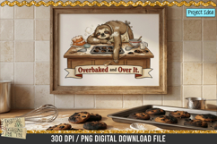 Cute sloth baking PNG with burnt cookies, messy kitchen, and the quote Overbaked and Over It.