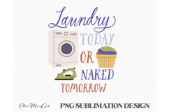 Laundry today or naked tomorrow, Laundry PNG, Washing PNG, Product Image 2