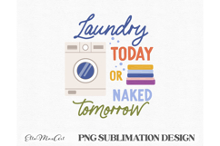 Laundry today or naked tomorrow, Laundry PNG, Washing PNG, Product Image 2