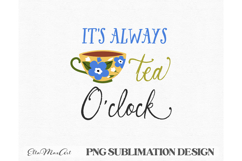 It&#039;s always tea o&#039;clock, PNG files, Tea PNG, Tea quote PNG Product Image 3