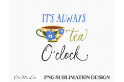 It's always tea o'clock, PNG files, Tea PNG, Tea quote PNG Product Image 3