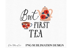 But first tea, PNG files, Tea PNG, Tea quote PNG Product Image 4
