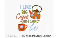 I like big cups and i cannot lie, PNG files, Tea PNG, Product Image 1