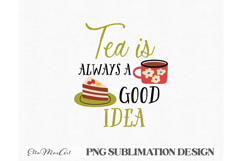 Tea is always a good idea, PNG files, Tea PNG, Tea quote PNG Product Image 3