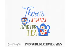There's always time for tea, PNG files, Tea PNG, Tea quote Product Image 4