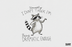 Honestly I Don't Think I'm Being Dramatic Enough Raccoon Product Image 1