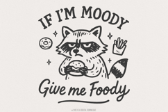 If I&#039;m Moody Give Me Foody PNG, Funny Raccoon PNG, Vintage Product Image 1
