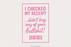 I Checked My Receipt Didn&#039;t Buy Any Of Your Bullshit PNG Product Image 1