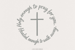 Holy Enough To Pray For You PNG, Healed Enough To Walk Away Product Image 1