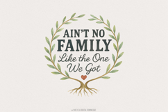Ain&#039;t No Family Like The One We Got PNG, Family Gift, Product Image 1