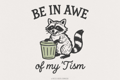 Be In Awe Of My &#039;Tism PNG Digital Download, Raccoon Funny Product Image 1