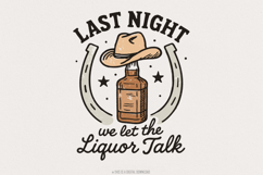 Last Night We Let The Liquor Talk PNG, Funny Whiskey Product Image 1