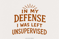 In My Defense I Was Left Unsupervised Png, Funny Png, Product Image 1