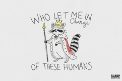 Who Let Me In Charge Of These Humans Royal Raccoon King Product Image 1