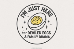 I&#039;m Just Here For Deviled Eggs &amp; Family Drama PNG, Funny Product Image 1