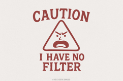 Caution I Have No Filter PNG, Funny Sarcastic Quotes, Sassy Product Image 1
