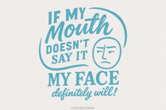 If My Mouth Doesn&#039;t Say It My Face Definitely Will PNG, Product Image 1