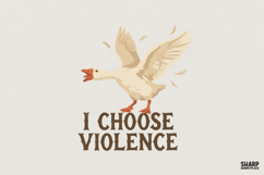 I Choose Violence PNG, Funny Goose Digital Download, Humor Product Image 1