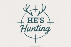 He’s Hunting PNG, Hunting Shirt PNG, Antler Crosshairs Product Image 1
