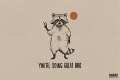 You're Doing Great Bud Raccoon PNG Designs, Trendy Shirt, Product Image 1