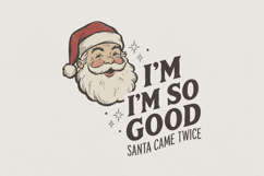 I&#039;m So Good Santa Came Twice PNG, Funny Christmas Shirt, Product Image 1
