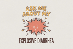 Ask Me About My Explosive Diarrhea PNG, Funny Bathroom Product Image 1