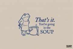 That's It. You're Going In The Soup Funny PNG, Sarcastic Product Image 1