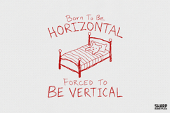 Born To Be Horizontal Forced To Be Vertical Bed Sketch, PNG Product Image 1