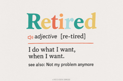 Retired PNG, I Do What I Want When I Want, Funny Retirement Product Image 1