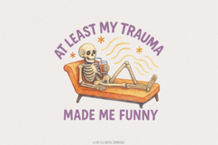 At Least My Trauma Made Me Funny PNG, Trending PNG, Funny Product Image 1