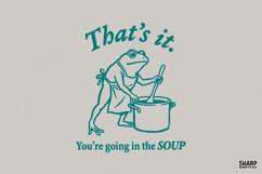 That's It, You're Going In The Soup Funny PNG, Shirt PNG, Product Image 1