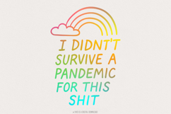I Didn&#039;t Survive the Pandemic for this Shit PNG, Social Product Image 1