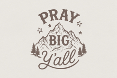 Pray Big Y'all PNG, Mountain Art Print, Inspirational Shirt Product Image 1
