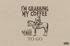 I'm Grabbing My Coffee To Go, Western Png Funny Sarcastic Product Image 1