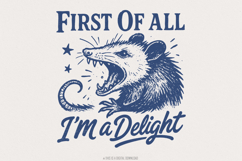 First Of All I&#039;m a Delight PNG, Funny Possum Lover Gifts, Product Image 1