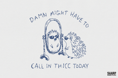 Damn Might Have To Call In Thicc Today Hedgehog PNG, Funny Product Image 2