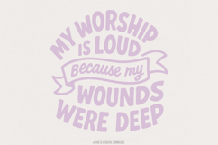 My Worship Is Loud Because My Wounds Were Deep PNG, Product Image 1